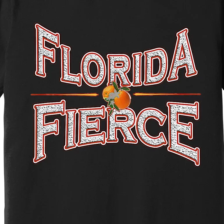 Florida Fierce Florida Strong Premium T-Shirt