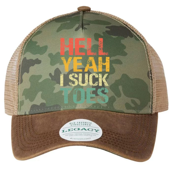 Funny Foot Fetish Sucking Toes Joke Hell Yeah I Suck Toes Legacy Tie Dye Trucker Hat