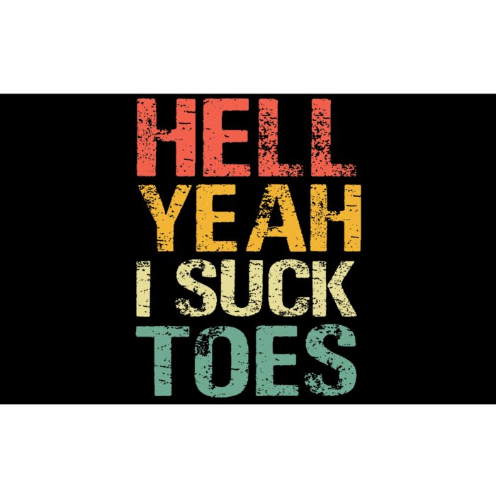 Funny Foot Fetish Sucking Toes Joke Hell Yeah I Suck Toes Bumper Sticker