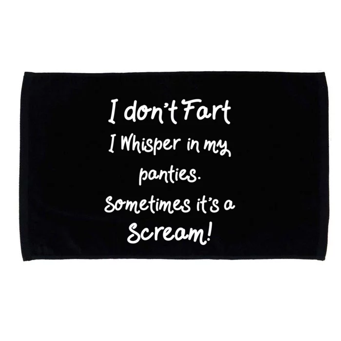 Funny Fart Funny Gift Humor I Don't Fart I Whisper In My Panties Gift Microfiber Hand Towel