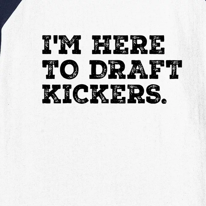 Funny Fantasy Football Draft Party Im Here To Draft Kickers Gift Baseball Sleeve Shirt