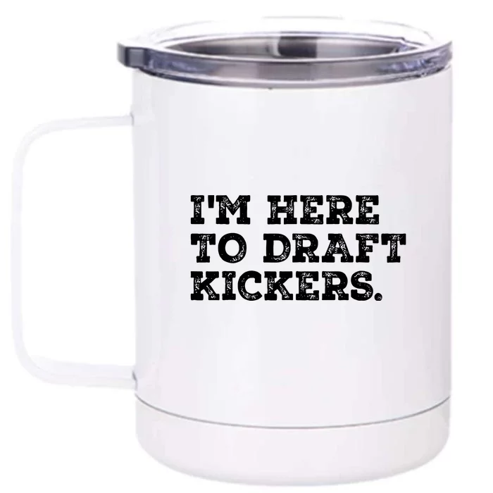 Funny Fantasy Football Draft Party Im Here To Draft Kickers Gift Front & Back 12oz Stainless Steel Tumbler Cup