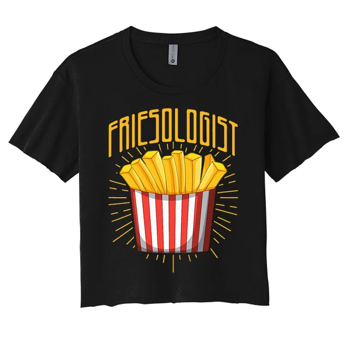 Friesologist French Fries French Fry Lover Women's Crop Top Tee