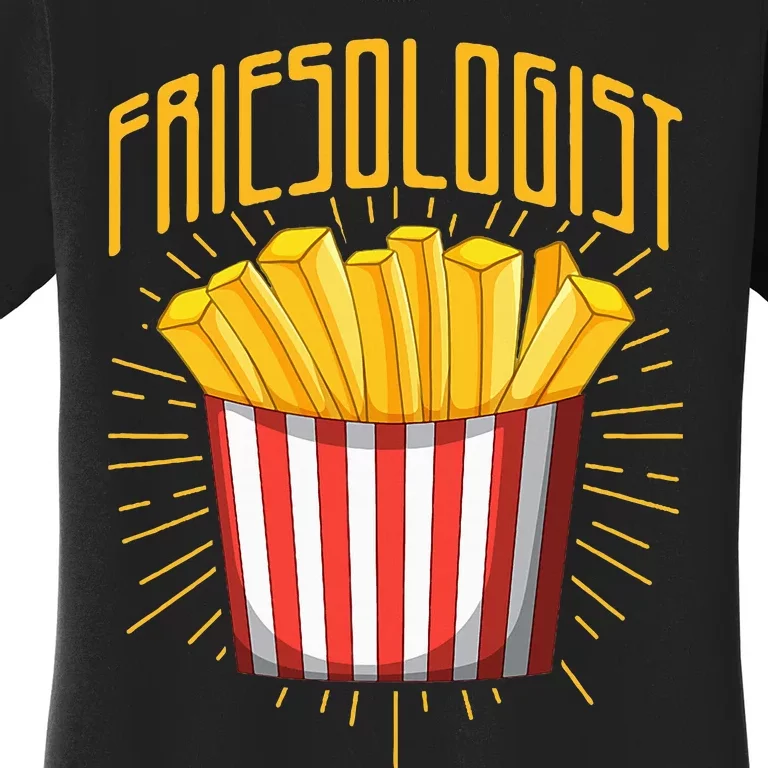 Friesologist French Fries French Fry Lover Women's T-Shirt