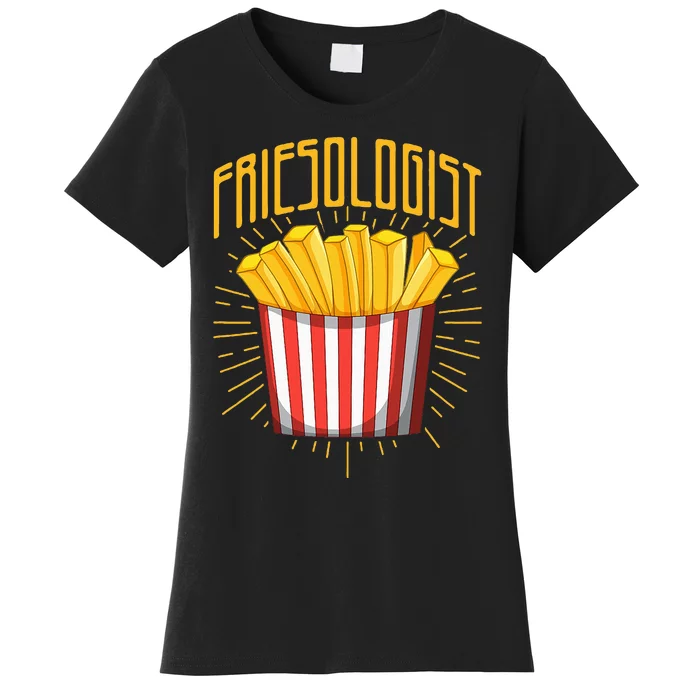 Friesologist French Fries French Fry Lover Women's T-Shirt