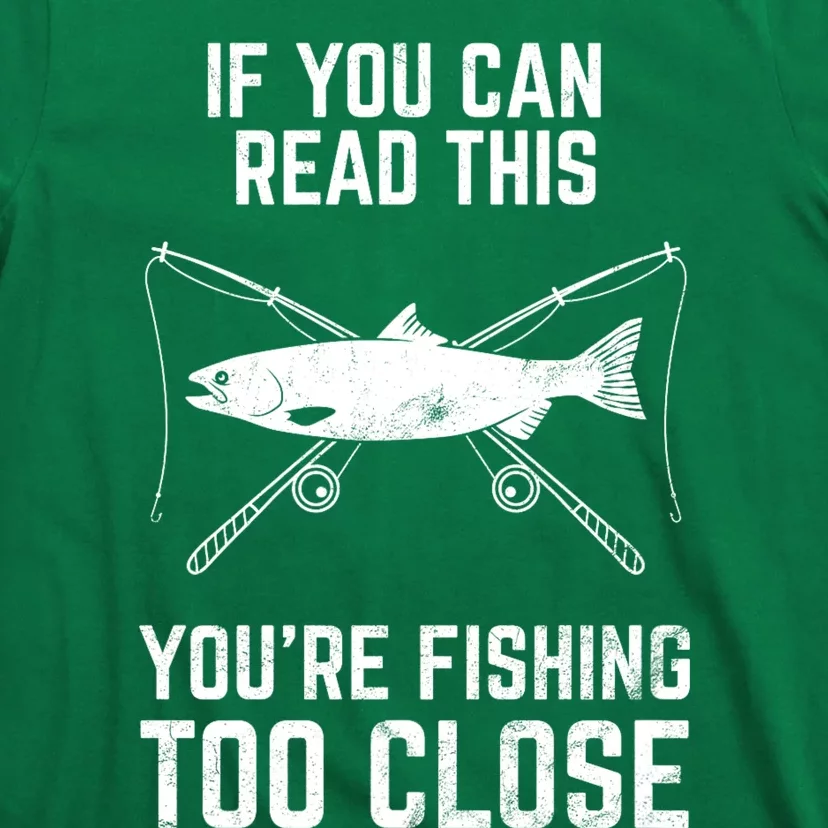 Funny Fishing Fishing Too Close FatherS Day T-Shirt