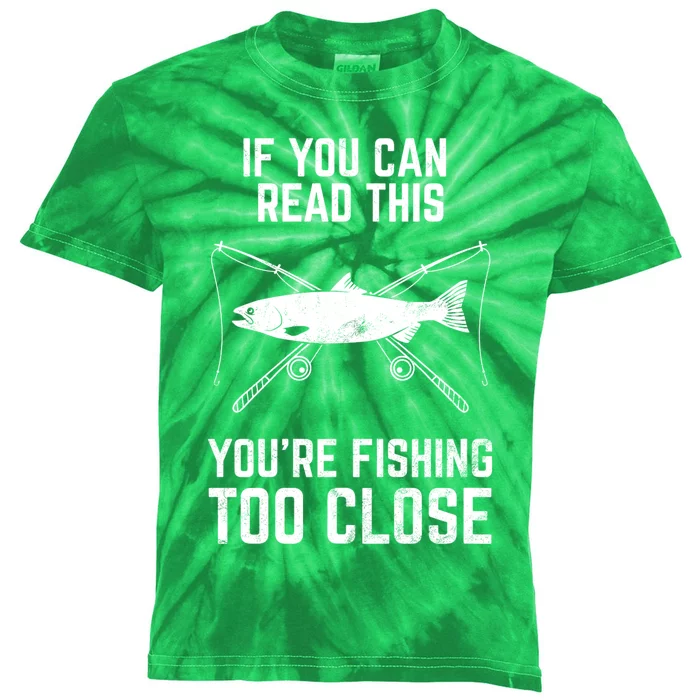 Funny Fishing Fishing Too Close FatherS Day Kids Tie-Dye T-Shirt