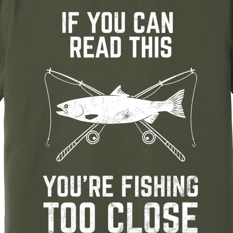 Funny Fishing Fishing Too Close FatherS Day Premium T-Shirt