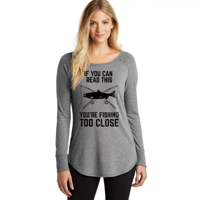 Funny Fishing Fishing Too Close FatherS Day Women's Perfect Tri Tunic Long Sleeve Shirt