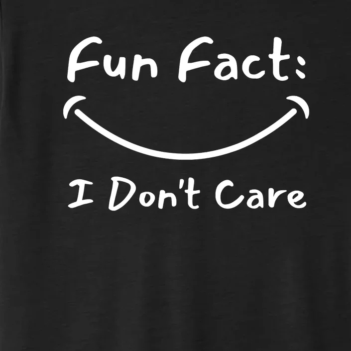 Funny Fun Fact I Don't Care Sarcastic ChromaSoft Performance T-Shirt