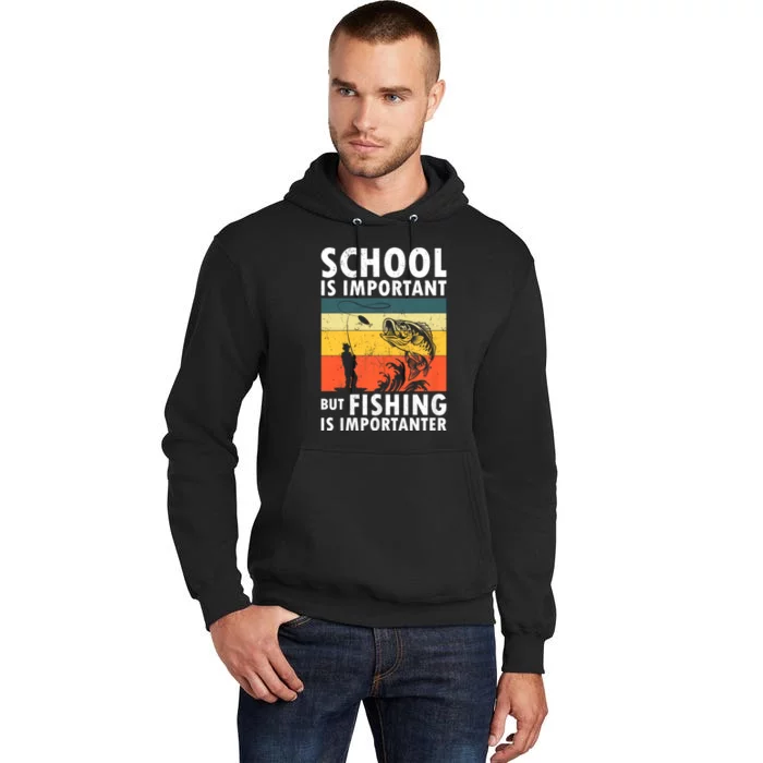 Funny Fishing Fisherman Lover School Is Important But Fishing Is Importanter Tall Hoodie