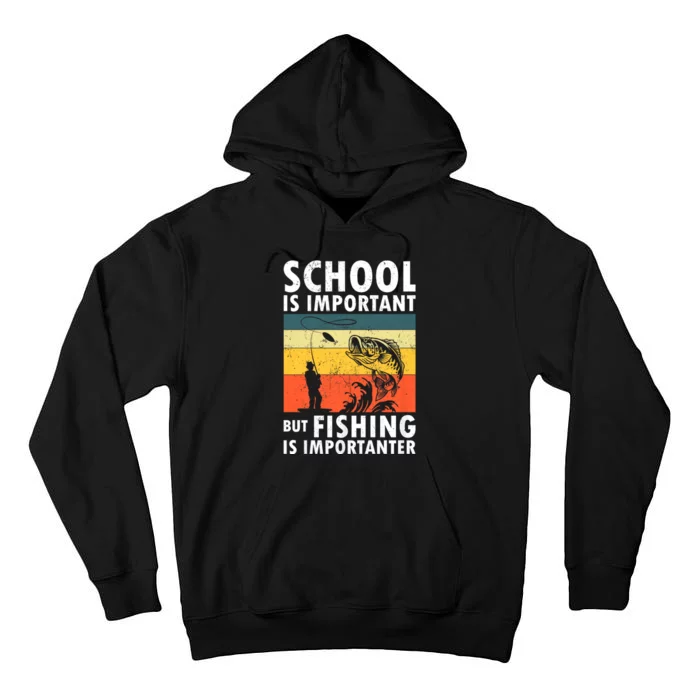 Funny Fishing Fisherman Lover School Is Important But Fishing Is Importanter Tall Hoodie