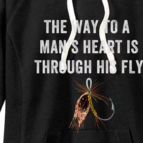 Funny Fly Fishing Way To A Mans Heart Is Through His Fly Women's Fleece Hoodie