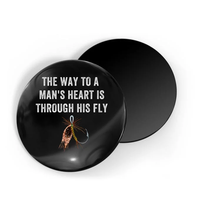 Funny Fly Fishing Way To A Mans Heart Is Through His Fly Magnet