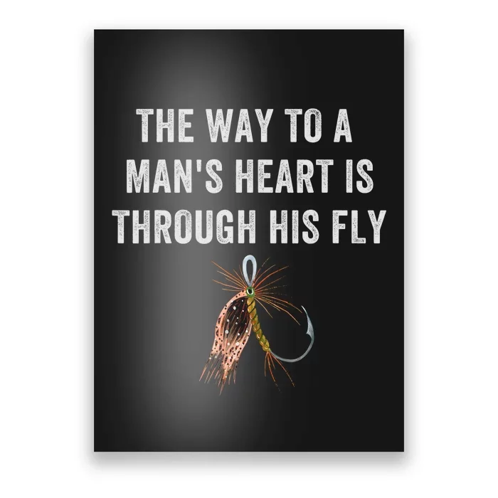 Funny Fly Fishing Way To A Mans Heart Is Through His Fly Poster