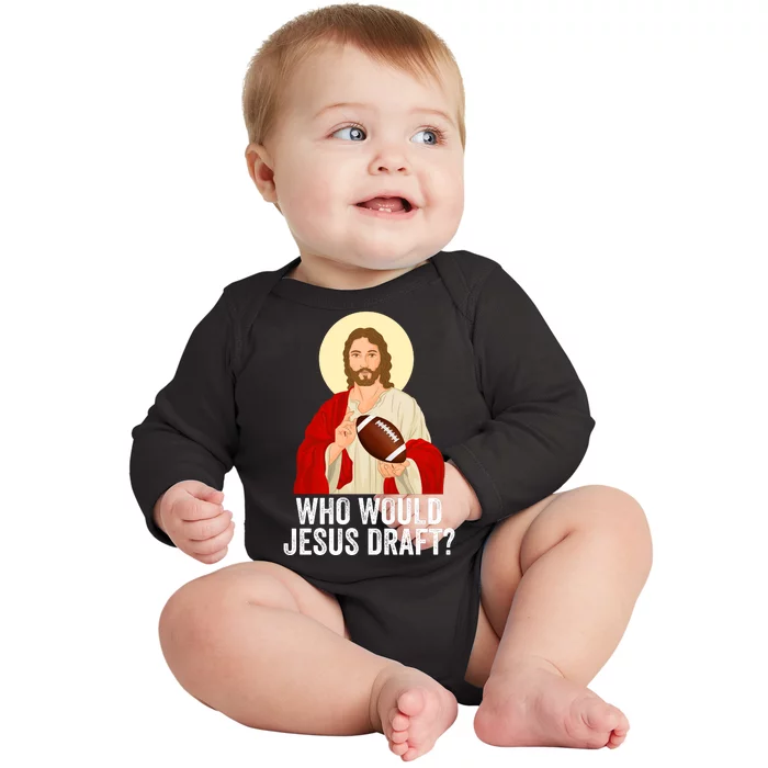 Funny Fantasy Football Who Would Jesus Draft Funny FFL Draft Funny Christians Baby Long Sleeve Bodysuit