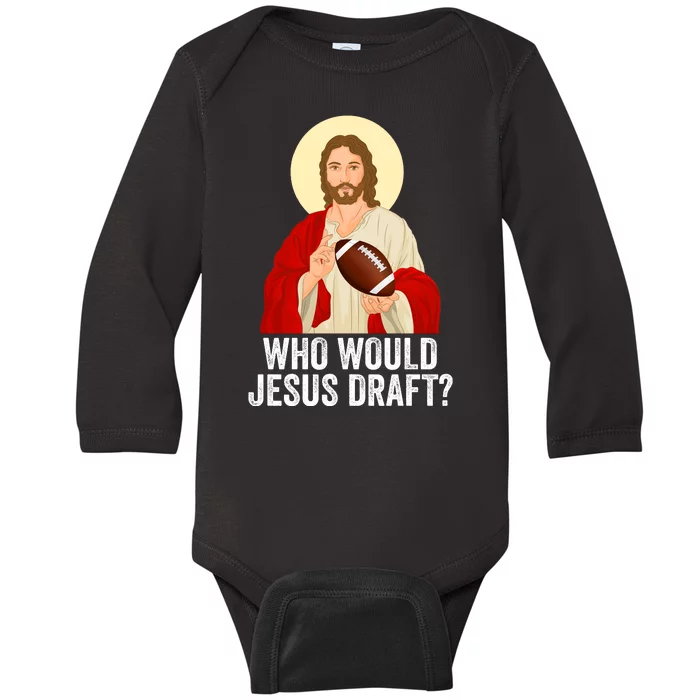 Funny Fantasy Football Who Would Jesus Draft Funny FFL Draft Funny Christians Baby Long Sleeve Bodysuit