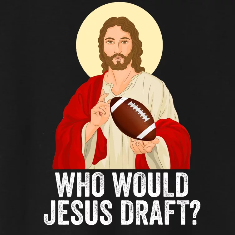 Funny Fantasy Football Who Would Jesus Draft Funny FFL Draft Funny Christians Women's Crop Top Tee