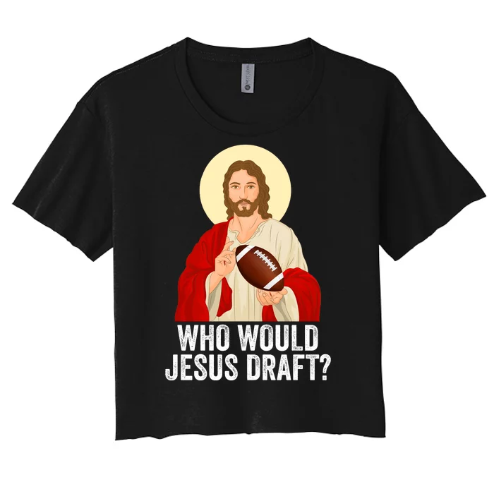 Funny Fantasy Football Who Would Jesus Draft Funny FFL Draft Funny Christians Women's Crop Top Tee