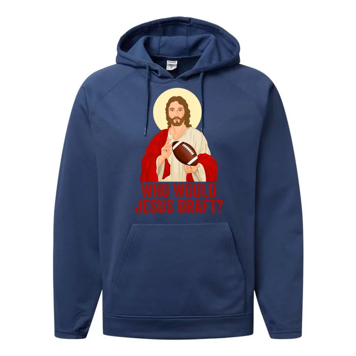 Funny Fantasy Football Who Would Jesus Draft Funny Christians Funny FFL Draft Performance Fleece Hoodie