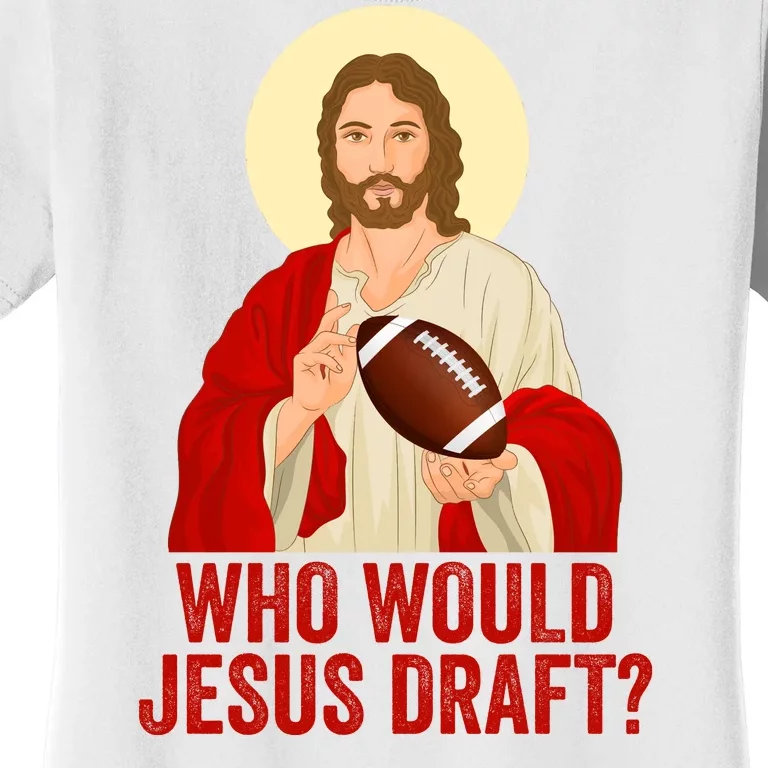 Funny Fantasy Football Who Would Jesus Draft Funny Christians Funny FFL Draft Women's T-Shirt