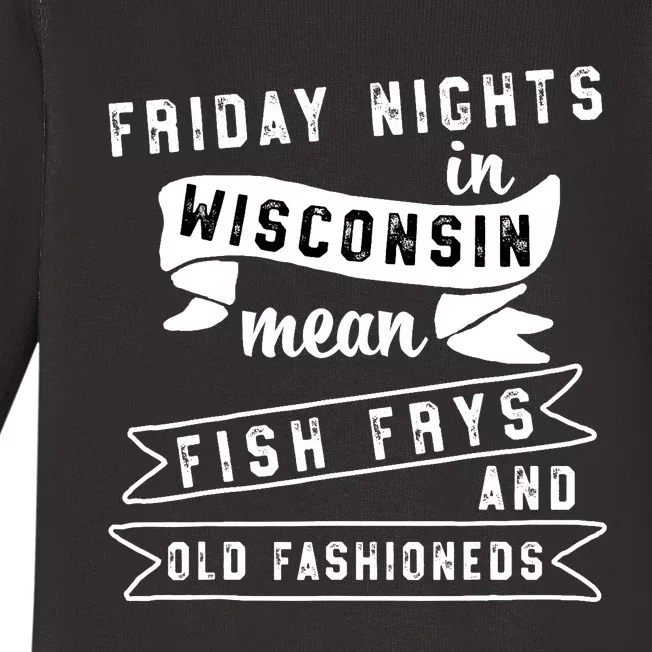 Fish Fry Fridays Old Fashioneds Wisconsin Gift Baby Long Sleeve Bodysuit