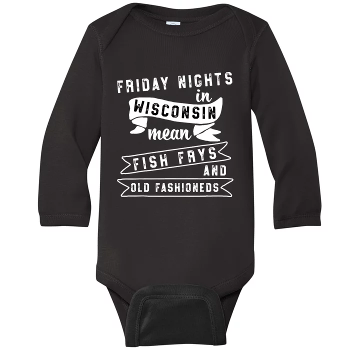 Fish Fry Fridays Old Fashioneds Wisconsin Gift Baby Long Sleeve Bodysuit