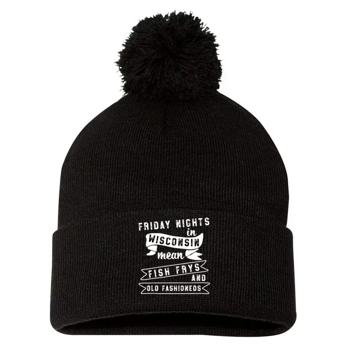 Fish Fry Fridays Old Fashioneds Wisconsin Gift Pom Pom 12in Knit Beanie