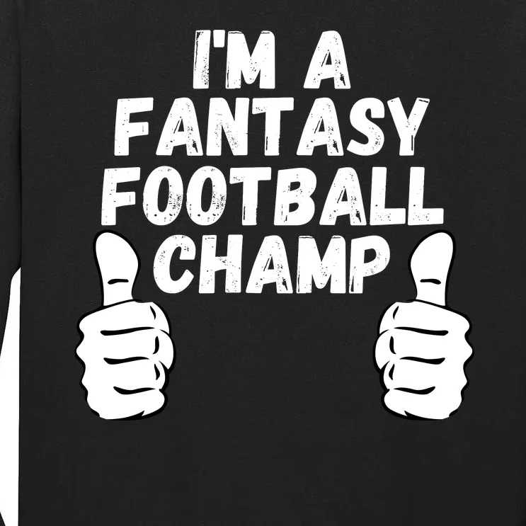 Funny Fantasy Football Legend, I’m A Fantasy Football Champ Tall Long Sleeve T-Shirt