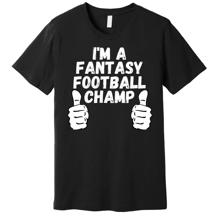 Funny Fantasy Football Legend, I’m A Fantasy Football Champ Premium T-Shirt