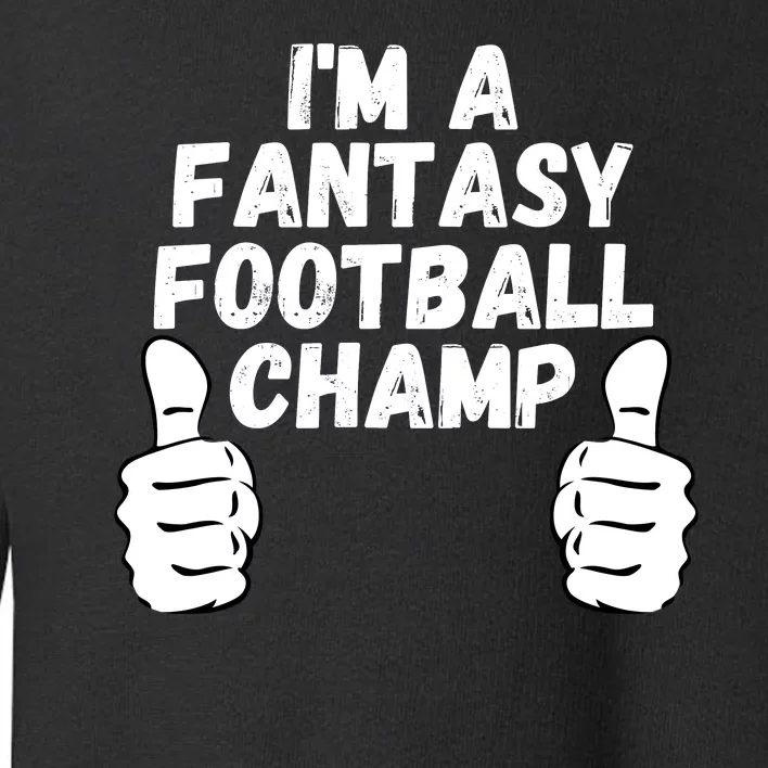 Funny Fantasy Football Legend, I’m A Fantasy Football Champ Toddler Sweatshirt