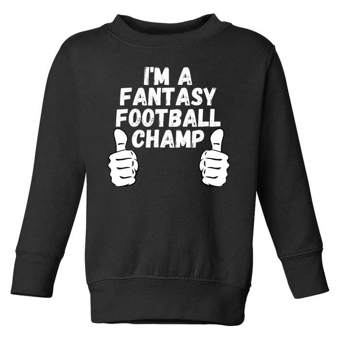 Funny Fantasy Football Legend, I’m A Fantasy Football Champ Toddler Sweatshirt