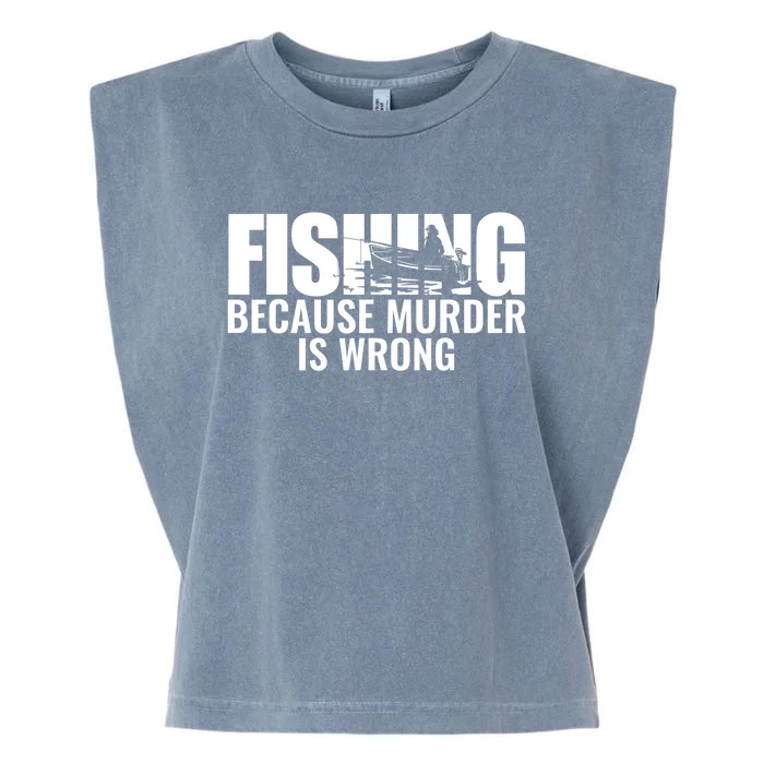 Fisher Funny Fishing Because Murder Is Wrong Fisherman Garment-Dyed Women's Muscle Tee