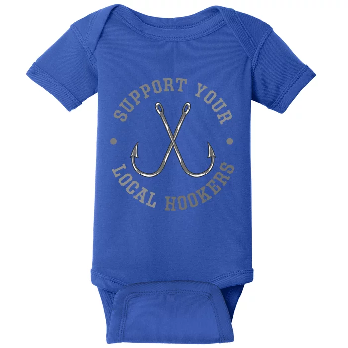 Funny Fishing Fisher Dad Gift Support Your Local Hookers Gift Baby Bodysuit