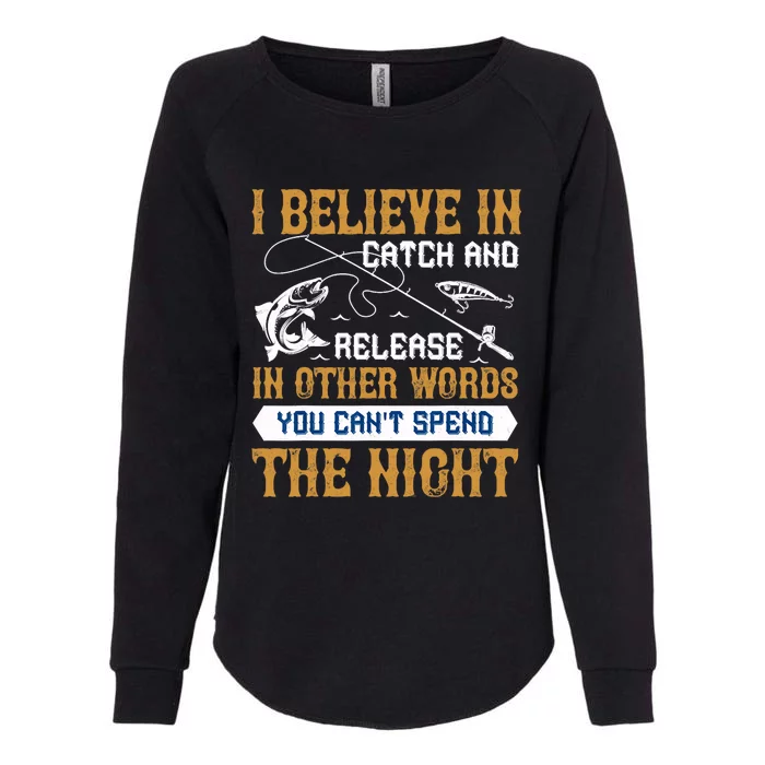 Funny Fishing Fisherman IBelieve In Catch And Release Womens California Wash Sweatshirt