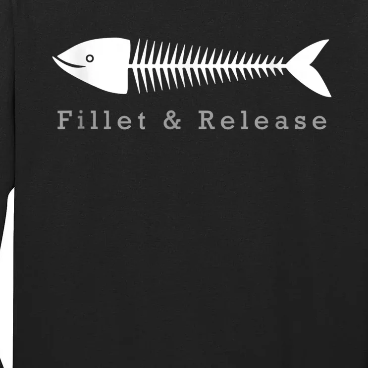 Funny Fishing Fisherman Humor Tee Fillet And Release Tall Long Sleeve T-Shirt