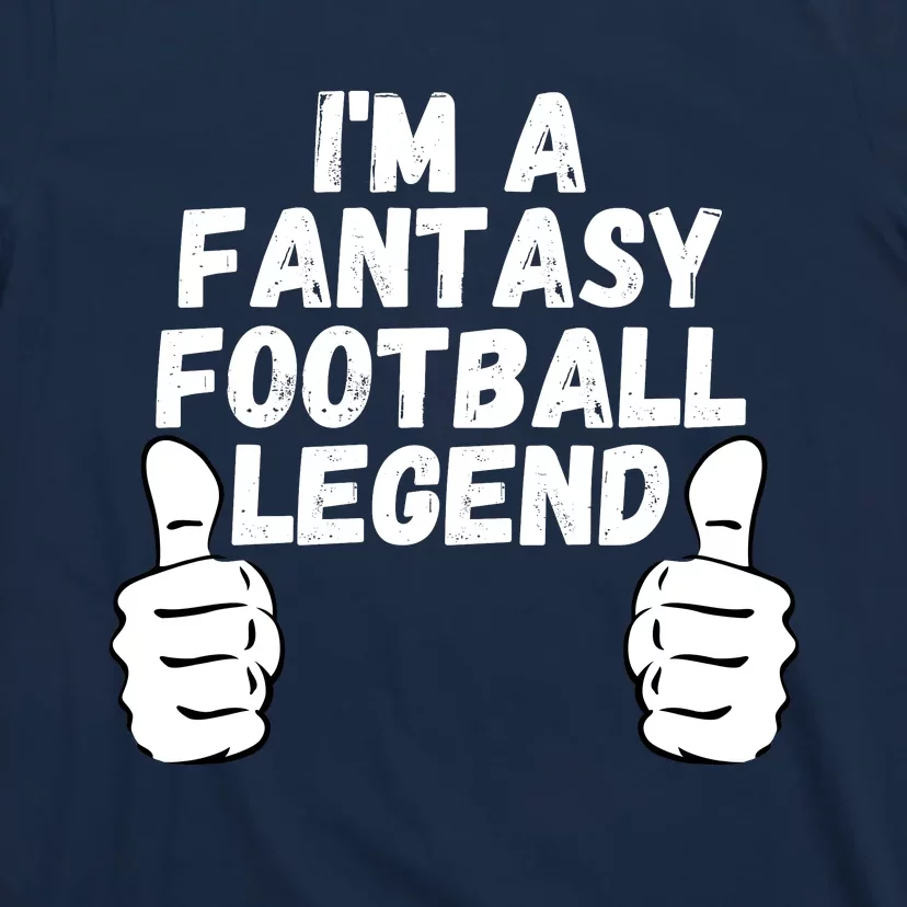 Funny Fantasy Football Champ, I’m A Fantasy Football Legend T-Shirt