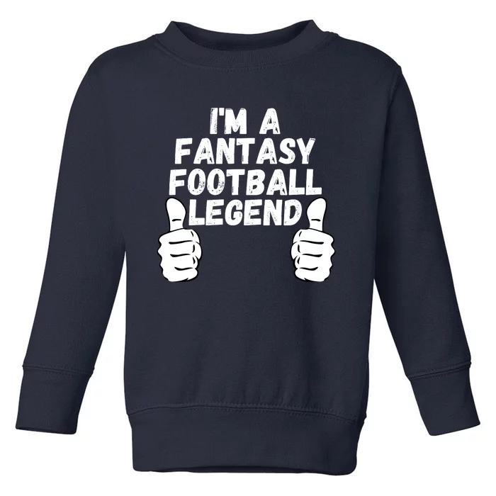 Funny Fantasy Football Champ, I’m A Fantasy Football Legend Toddler Sweatshirt