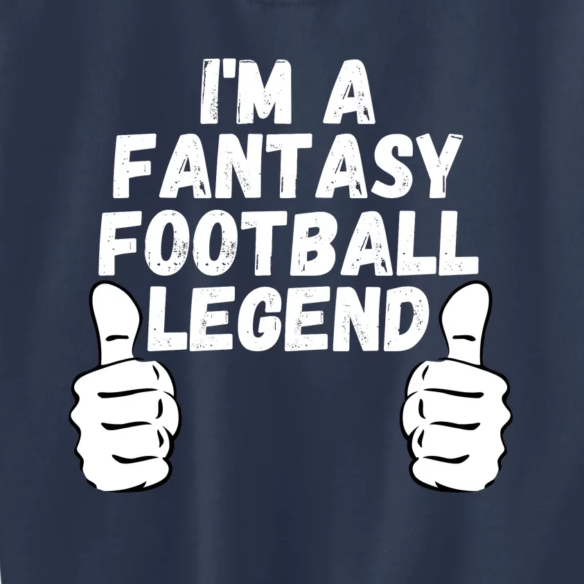 Funny Fantasy Football Champ, I’m A Fantasy Football Legend Kids Sweatshirt