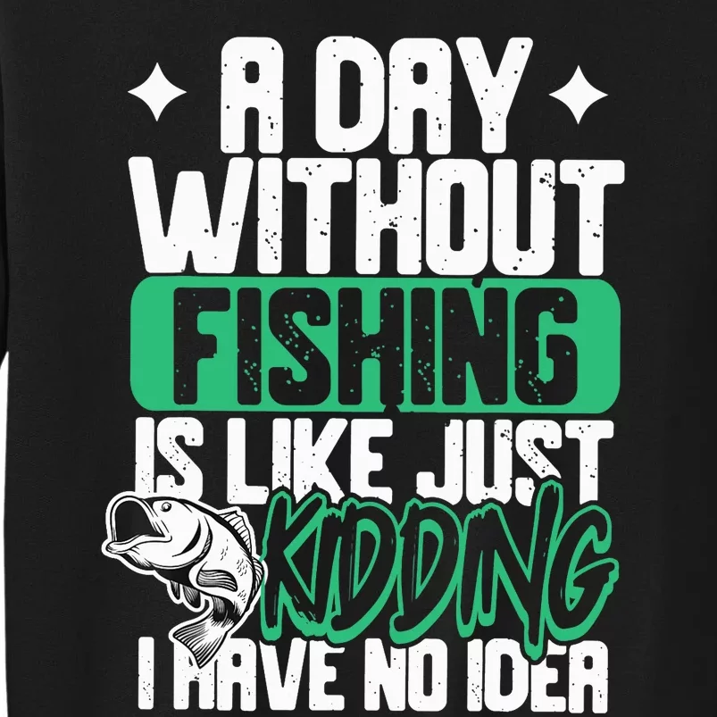 Funny Fishing For A Day Without Fishing Fisherman Tall Sweatshirt