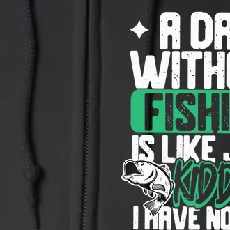 Funny Fishing For A Day Without Fishing Fisherman Full Zip Hoodie