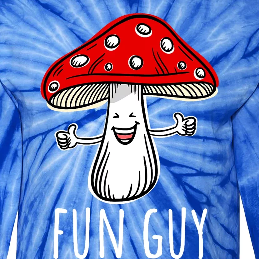 Funny Food Funny Fungi Pun Funny Mushroom Fun Guy Tie-Dye Long Sleeve Shirt