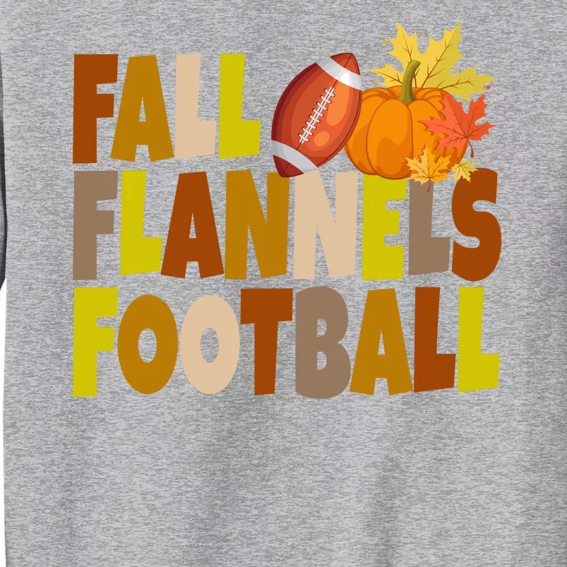 Fall Flannels Football Sport Lover Tall Sweatshirt