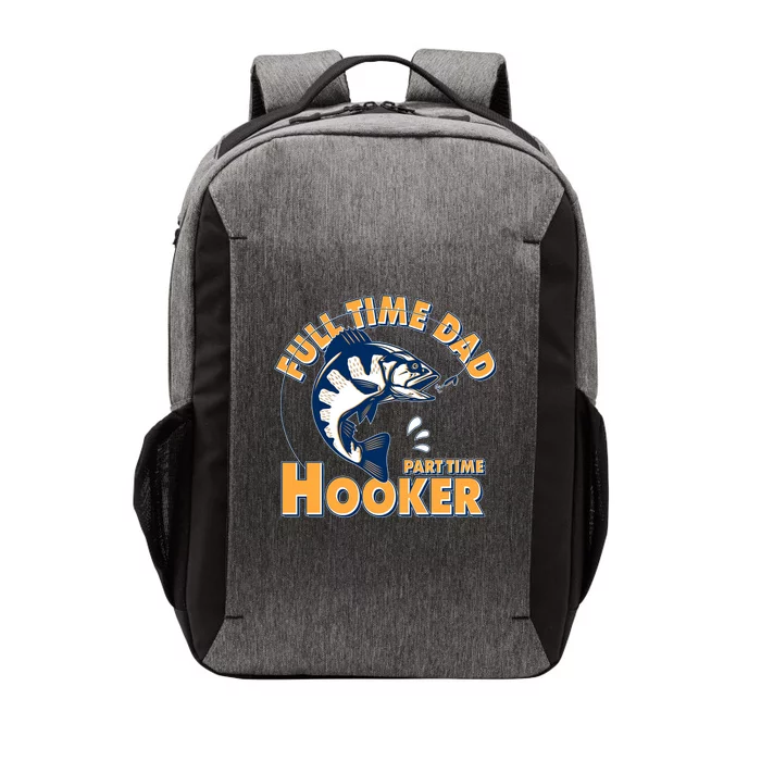 Funny Fishing Full Time Dad Part Time Hooker Vector Backpack