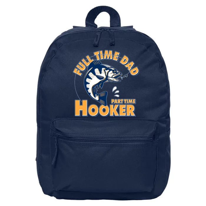 Funny Fishing Full Time Dad Part Time Hooker 16 in Basic Backpack