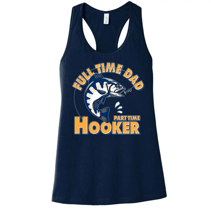 Funny Fishing Full Time Dad Part Time Hooker Women's Racerback Tank