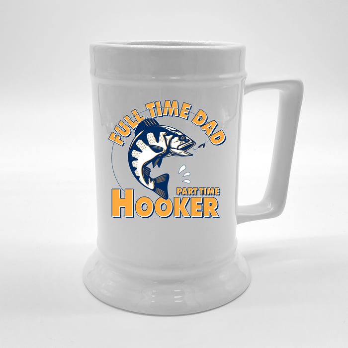 Funny Fishing Full Time Dad Part Time Hooker Front & Back Beer Stein