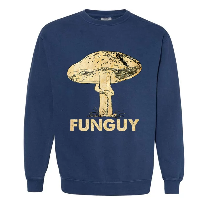 Funguy Funny Fungi Fungus Mushroom Men Funny Guy Vintage Garment-Dyed Sweatshirt