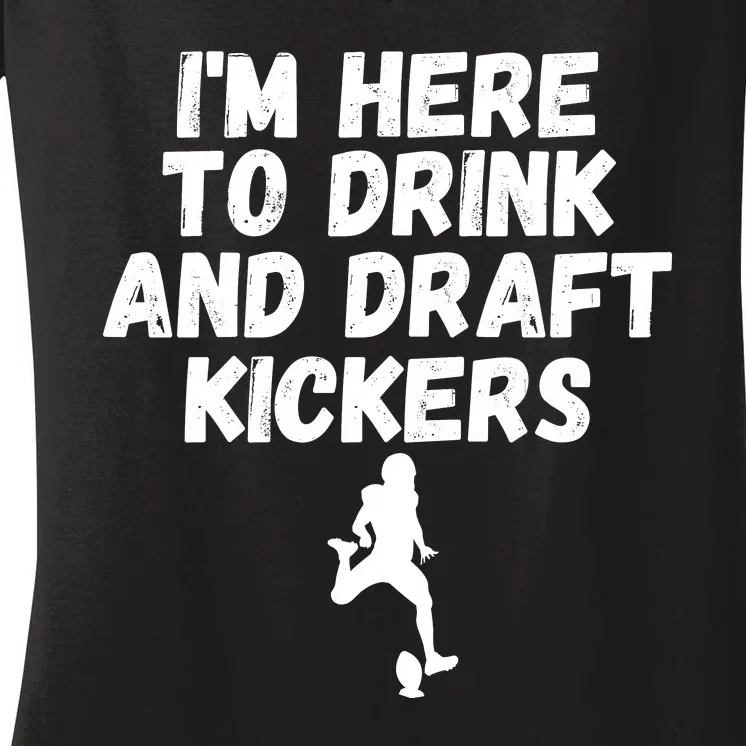 Funny Fantasy Football, I’m Here To Drink And Draft Kickers Women's V-Neck T-Shirt