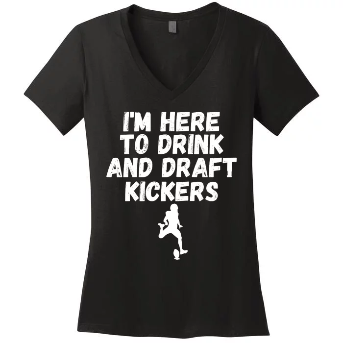 Funny Fantasy Football, I’m Here To Drink And Draft Kickers Women's V-Neck T-Shirt